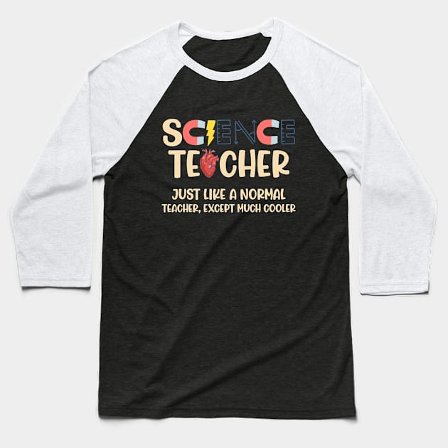 Science teacher just like a normal teacher shirt - Funny Science Teacher Shirt - Gift For Science Teacher Baseball T-Shirt by RRADesign